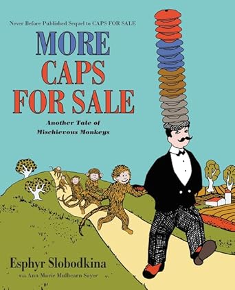 More Caps for Sale: Another Tale of Mischievous Monkeys