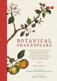 Botanical Shakespeare: An Illustrated Compendium of All the Flowers, Fruits, Herbs, Trees, Seeds, and Grasses Cited by the World's Greatest Playwright cover image