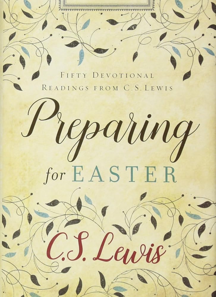 Preparing for Easter: Fifty Devotional Readings from C. S. Lewis