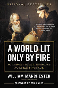A World Lit Only by Fire: The Medieval Mind and the Renaissance: Portrait of an Age cover image