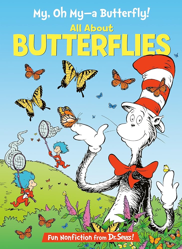 My, Oh My--A Butterfly! All About Butterflies (The Cat in the Hat's Learning Library)