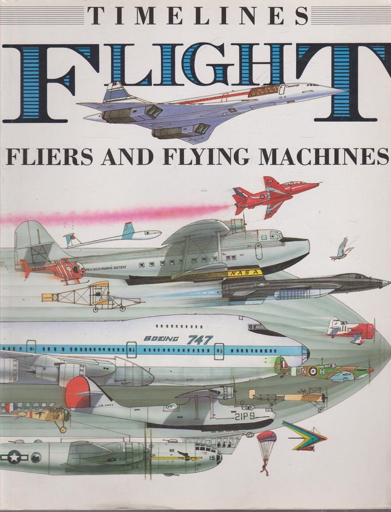 Flight: Fliers and Flying Machines (Timelines)