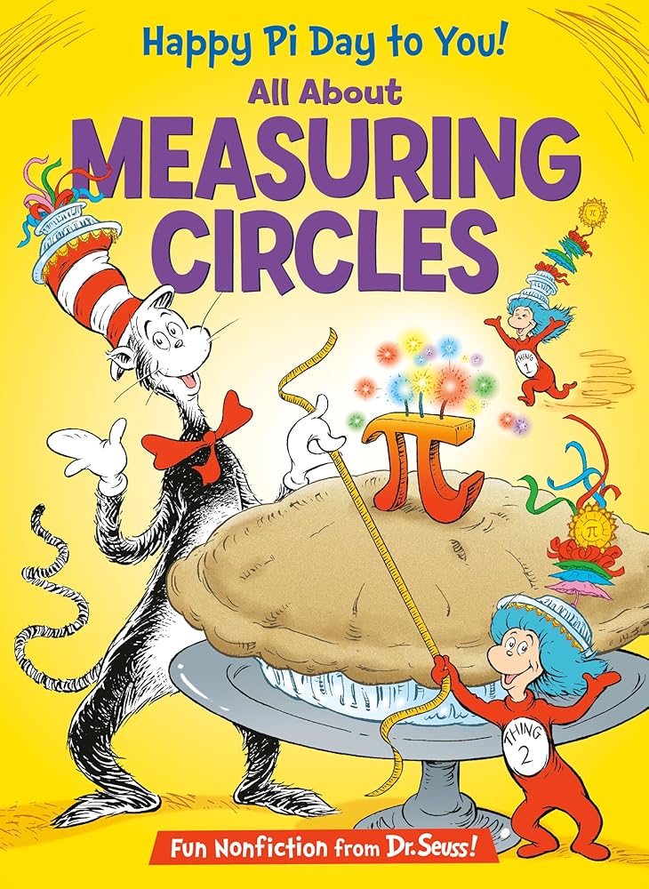 Happy Pi Day to You! All About Measuring Circles (The Cat in the Hat's Learning Library)