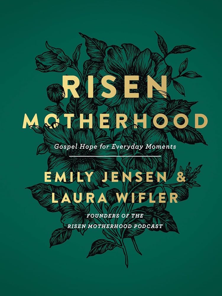 Risen Motherhood: Gospel Hope for Everyday Moments