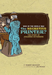 Who in the World Was The Secretive Printer?: The Story of Johannes Gutenberg: 0 cover image