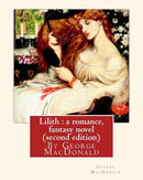 Lilith : a romance, By George MacDonald, fantasy novel (second edition) cover image