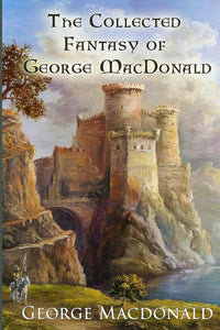 The Collected Fantasy of George MacDonald cover image
