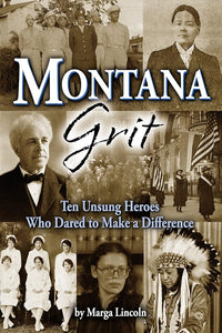 Montana Grit: Ten Unsung Heroes Who Dared to Make a Difference cover image