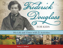 Frederick Douglass for Kids: His Life and Times, with 21 Activities (41) (For Kids series) cover image