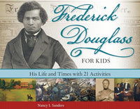 Frederick Douglass for Kids: His Life and Times, with 21 Activities (41) (For Kids series) cover image
