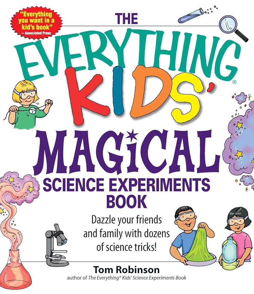 The Everything Kids' Magical Science Experiments Book: Dazzle your friends and family by making magical things happen! (Everything® Kids Series)