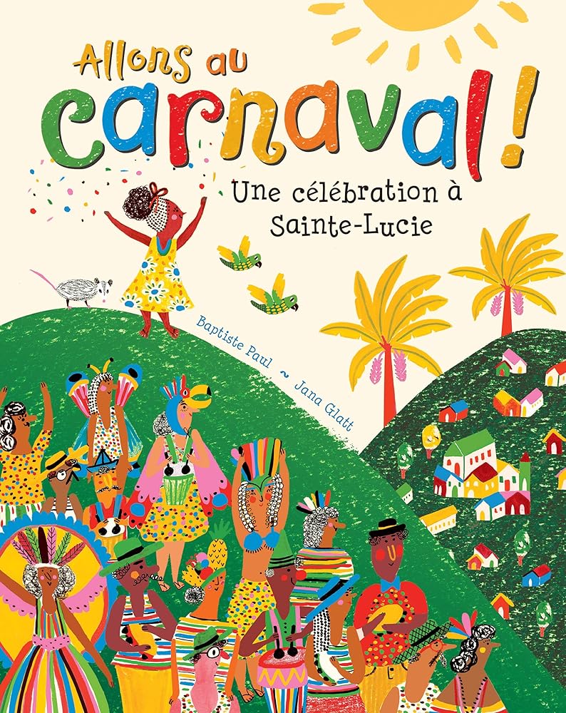Allons au carnaval!: Une célébration à Sainte-Lucie (French Edition)