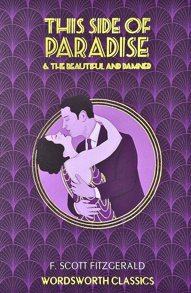 This Side of Paradise and The Beautiful and the Damned (Wordsworth Classics)