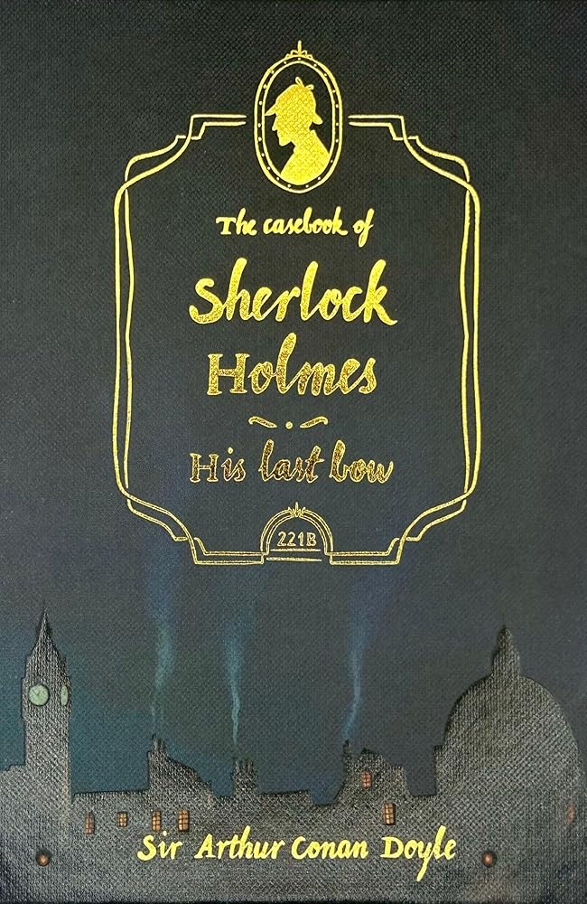 The Casebook of Sherlock Holmes & His Last Bow (Wordsworth Collector's Editions)