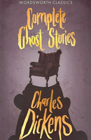 Complete Ghost Stories Charles Dickens (Wordsworth Classics) cover image