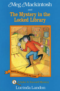 Meg Mackintosh and the Mystery in the Locked Library - title #5: A Solve-It-Yourself Mystery (5) (Meg Mackintosh Mystery series) cover image