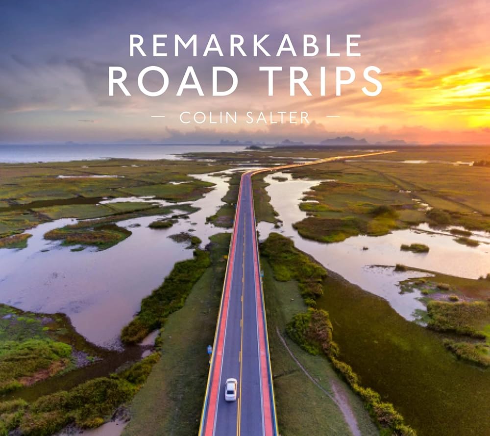 Remarkable Road Trips: An illustrated guide to driving the world’s most stunning road trips