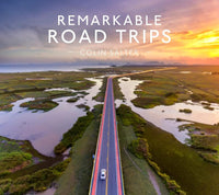 Remarkable Road Trips: An illustrated guide to driving the world’s most stunning road trips cover image