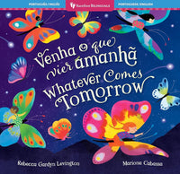 Whatever Comes Tomorrow (Bilingual Portuguese & English) (Barefoot Bilinguals) (Portuguese and English Edition) cover image
